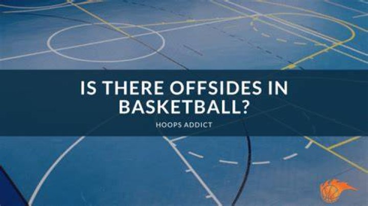 Are there offsides in basketball?