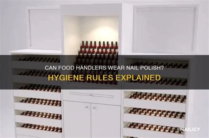 Can food handlers wear nail polish?
