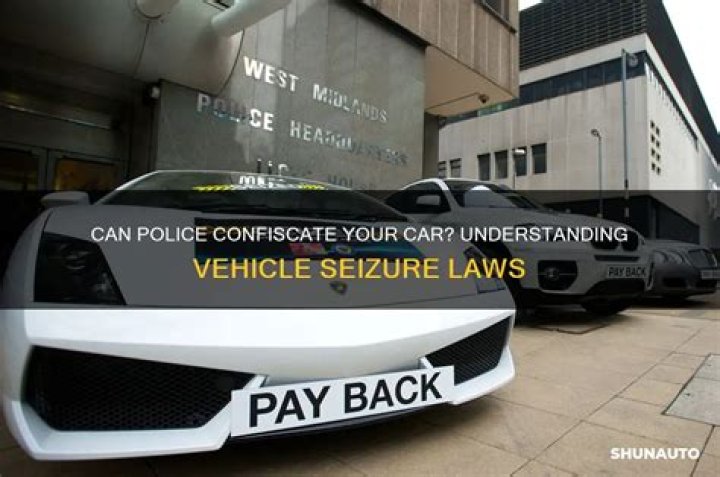 Can they confiscate vehicle?