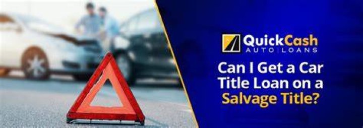 Can you get a loan on a salvage title?