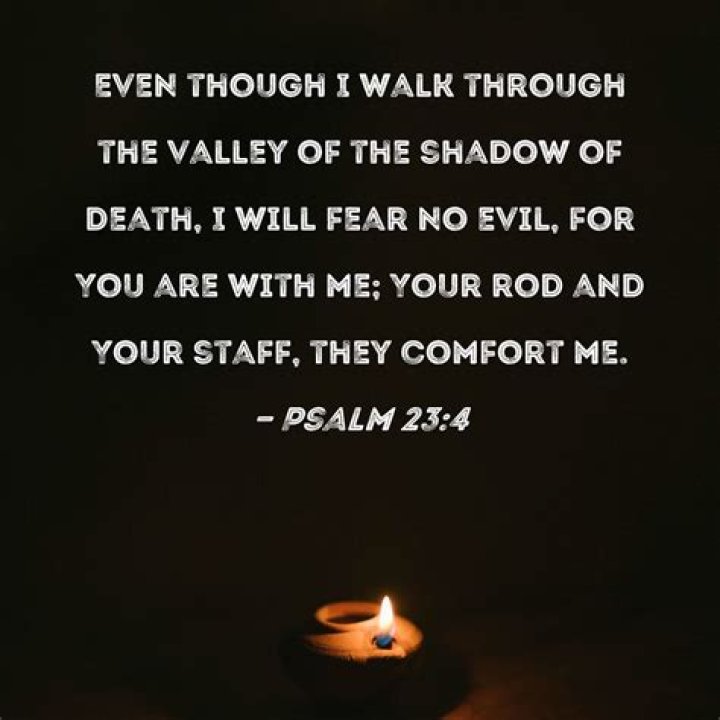 Do i walk through the valley of the shadow of death?