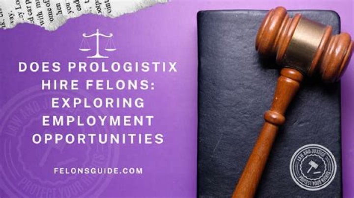 Does prologistix hire felons?