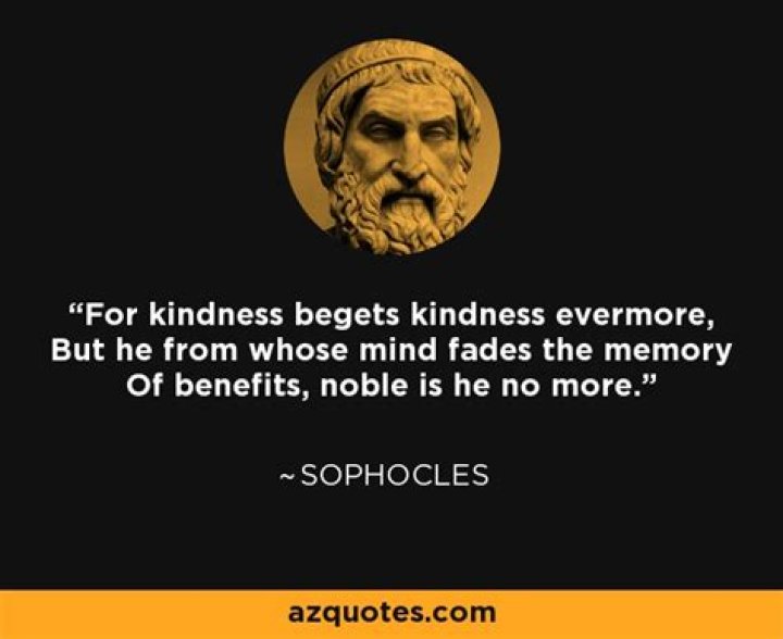 For kindness begets kindness evermore?