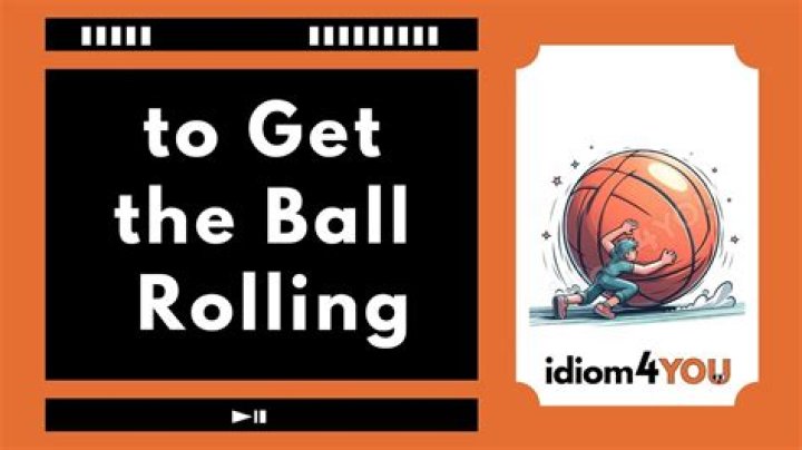 For the ball rolling?