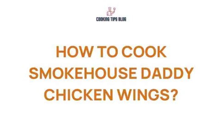 How to cook smokehouse daddy chicken wings?