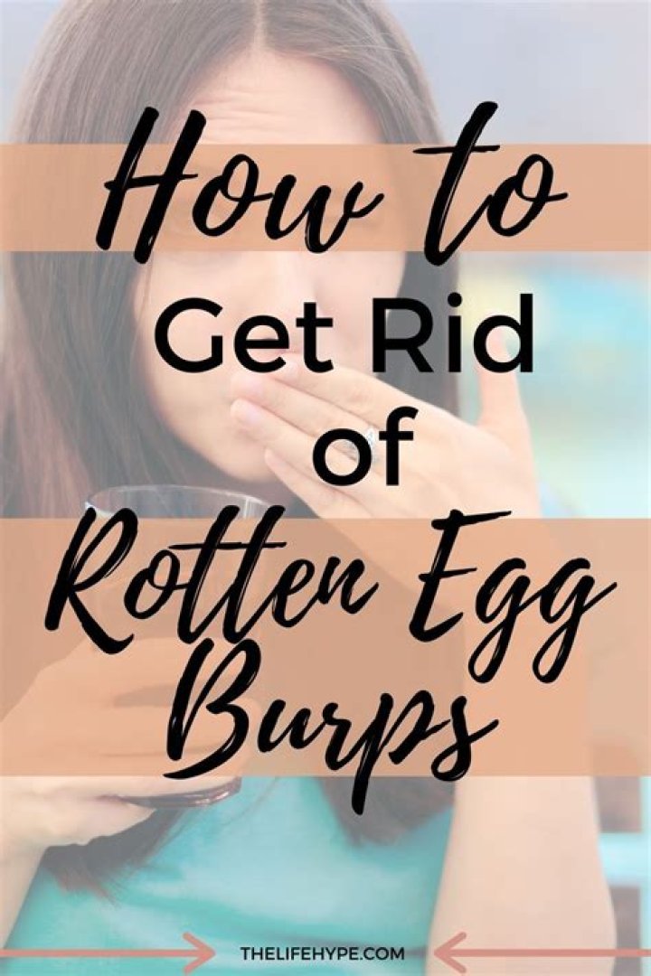 How to get rid of rotten egg burps?
