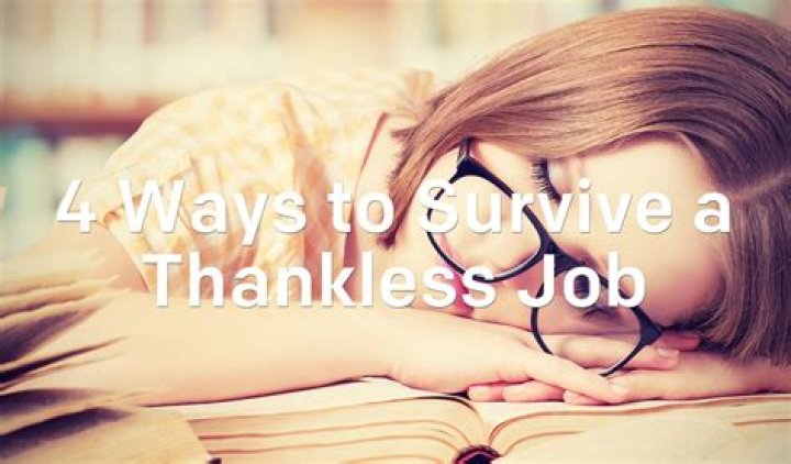 How to survive a thankless job?