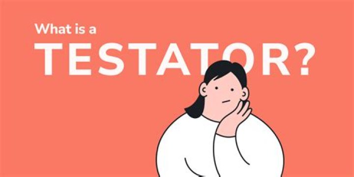 In a will who is the testator?