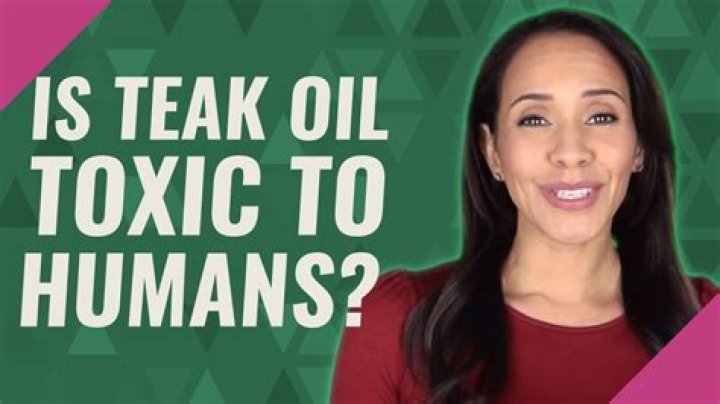 Is teak oil toxic?
