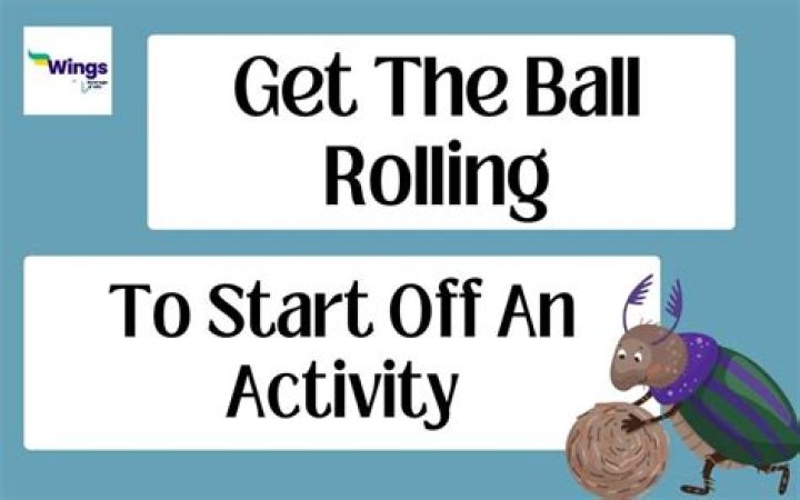 On keep the ball rolling?