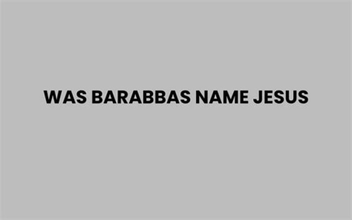 Was barabbas name jesus?