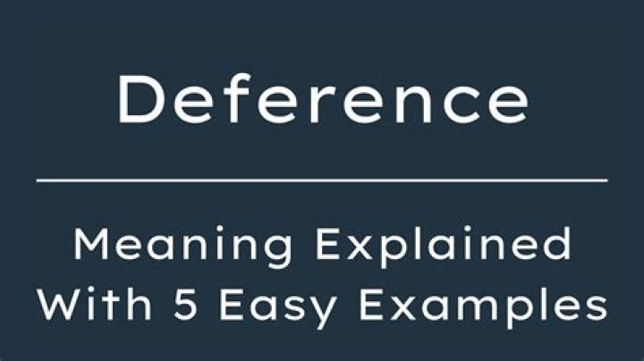 Was does deference mean?