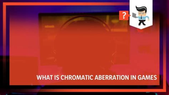 What's chromatic aberration in games?