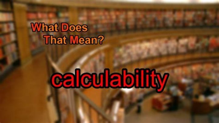 What does calculability mean?
