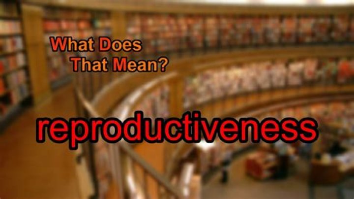 What does reproductiveness mean?