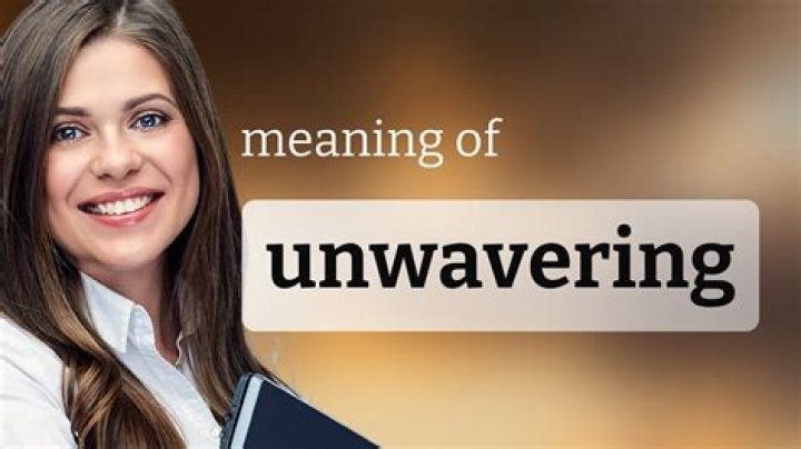 What does the word unwavered mean?