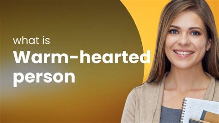 What is a warm-hearted person called?
