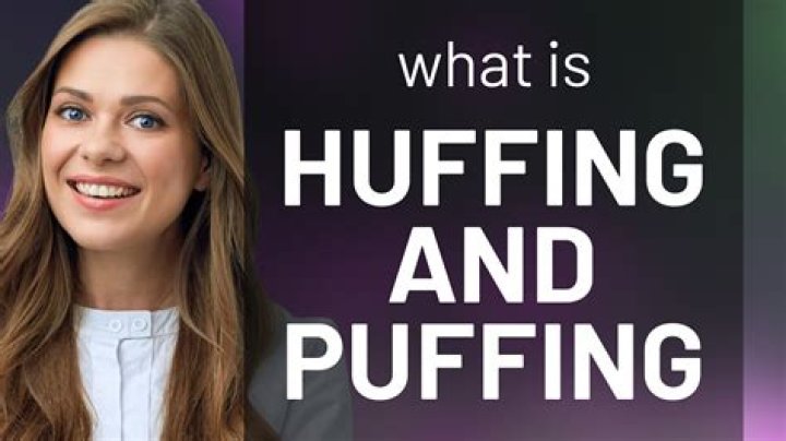 What is huffing mean?