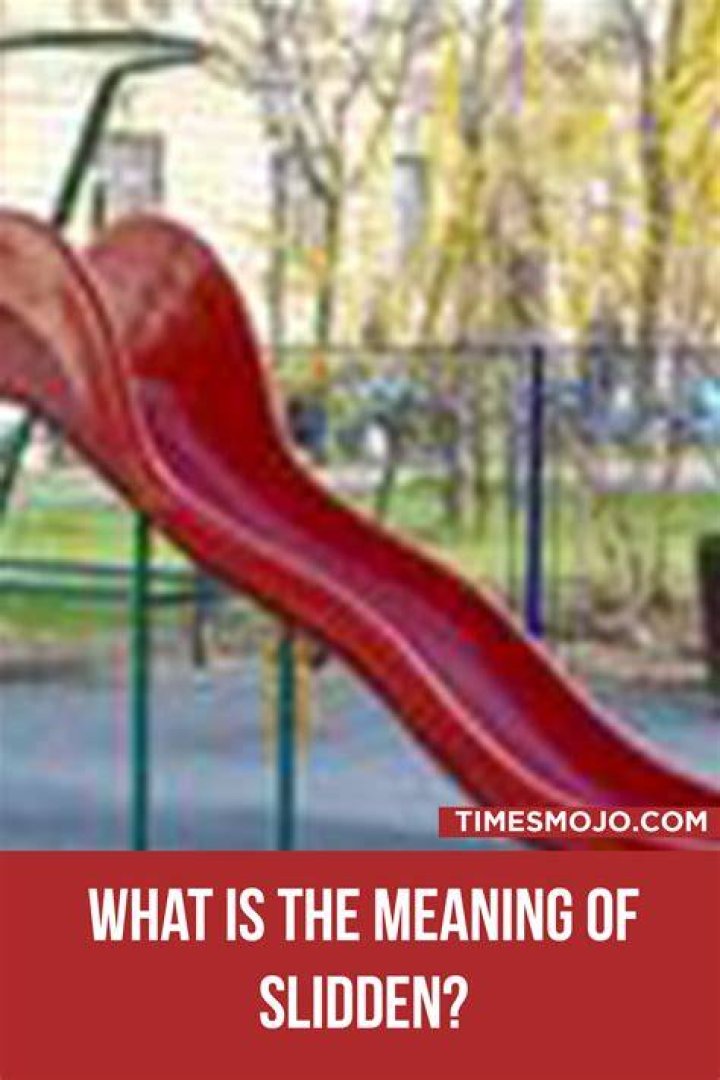 What is the meaning of slidden?