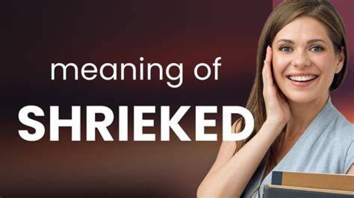 Whats the definition of shrieked?
