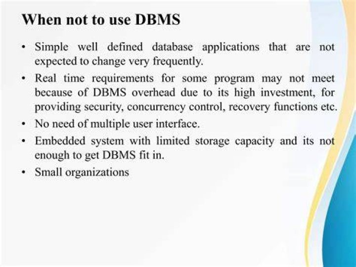 When not use dbms?