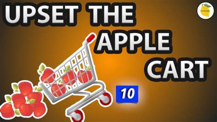 Where does the saying upset the applecart come from?