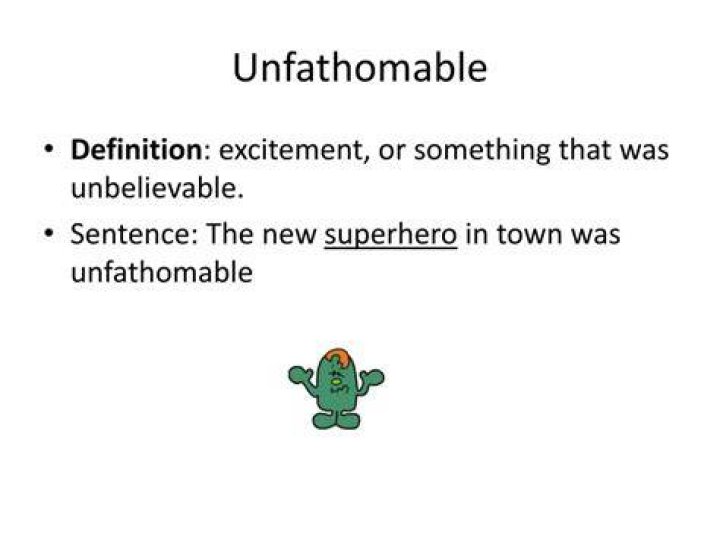 Where does unfathomable mean?