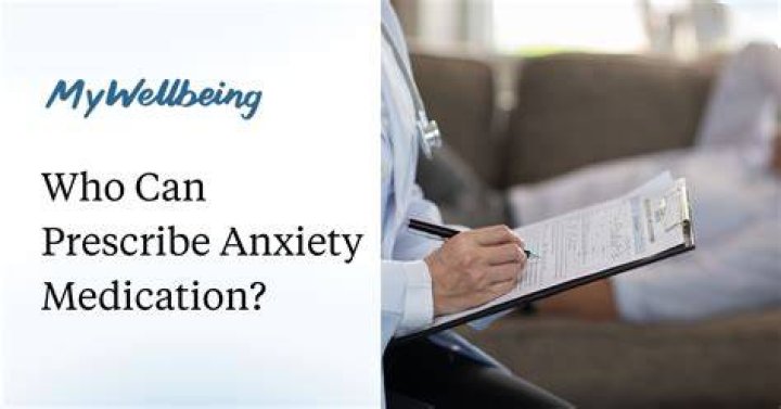 Who can prescribe anxiety medication?
