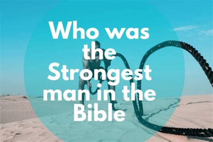 Who is the strong man in the bible?