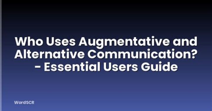 Who uses augmentative and alternative communication?