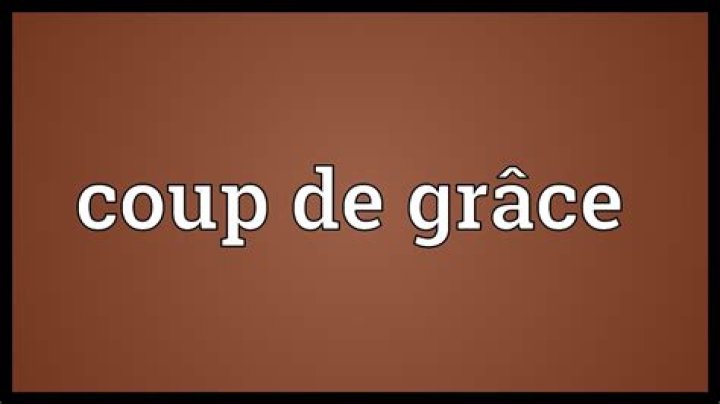Why is coup de grace?