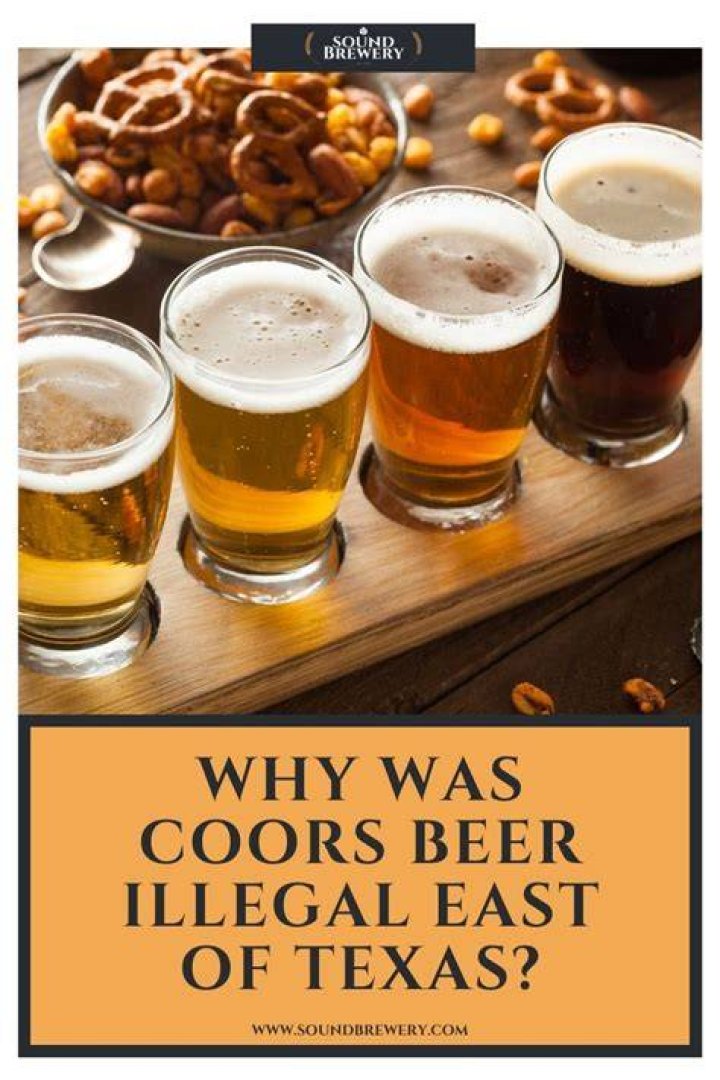 Why was coors beer illegal east of texas?