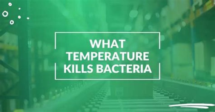 Will temperature kill bacteria?